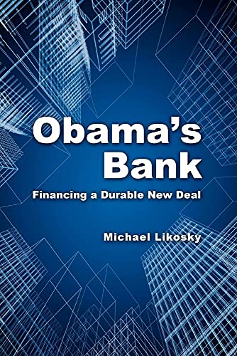 Obama's Bank: Financing a Durable New Deal