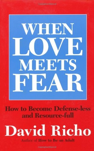 When Love Meets Fear: How to Become Defense-Less and Resource-Full: Becoming Defense-less and Resource-full