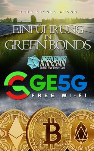 Grüne Anleihen GE5G: GE5G No. 1 Blockchain Green Bonds ermöglichen "Starlink Free Internet and Wi-Fi" (German Edition)