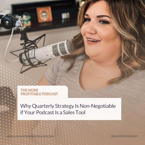 Page de couverture de Why Quarterly Strategy Is Non-Negotiable if Your Podcast Is a Sales Tool