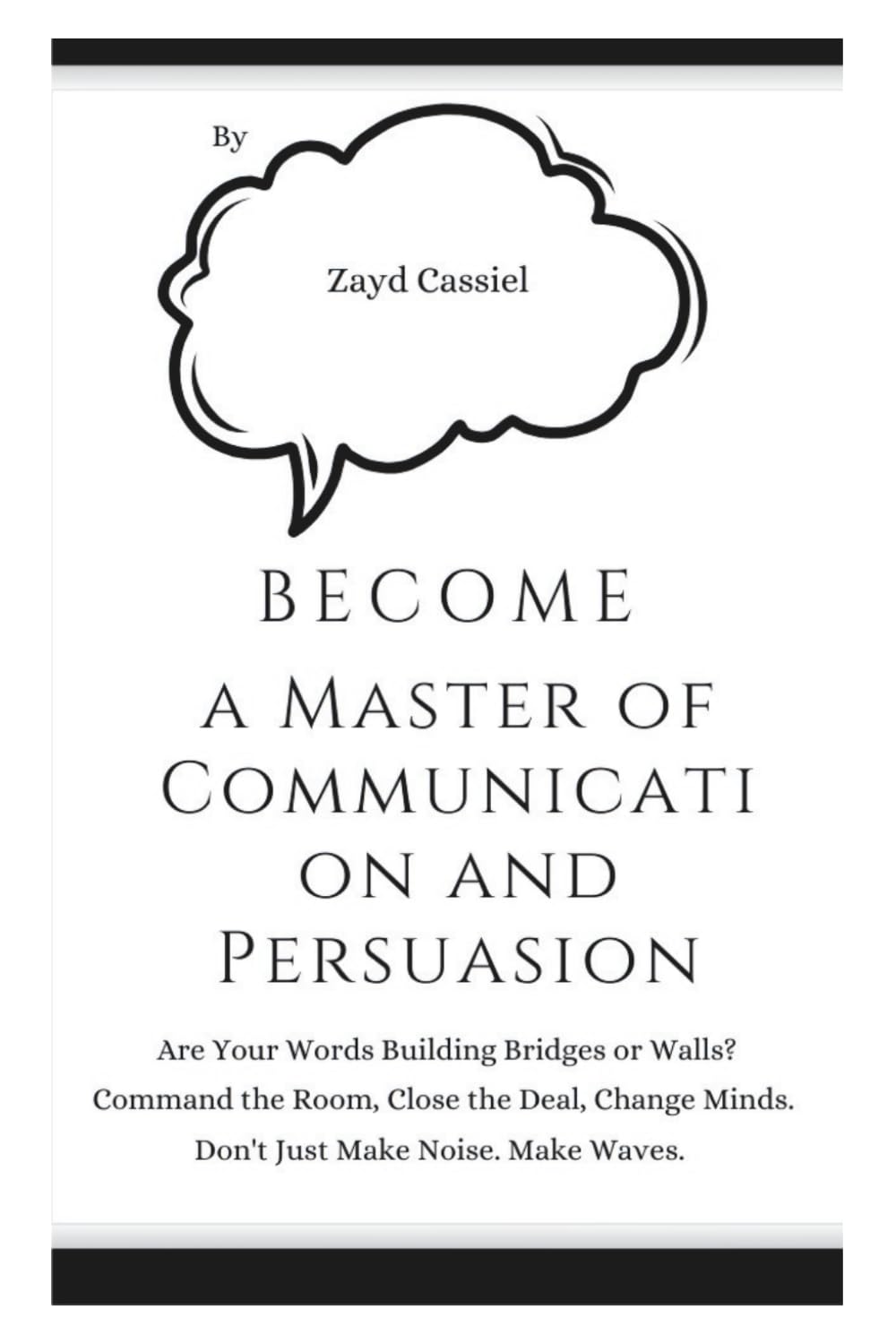 Become a Master of Communication and Persuasion
