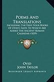 Poems And Translations: Including The First Four Books Of Ovid's Fasti; To Which Are Added The...