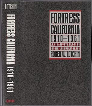 Hardcover Fortress California, 1910-1961: From Warfare to Welfare Book