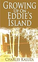 Growing up on Eddie's Island 1502856859 Book Cover