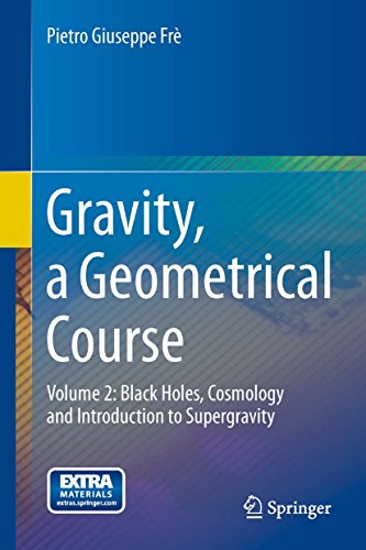 Gravity, a Geometrical Course: Volume 2: Black Holes, Cosmology and Introduction to Supergravity