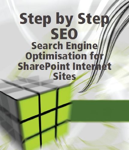 Step by Step SEO: Search Engine Optimisation for SharePoint Internet Sites (English Edition)
