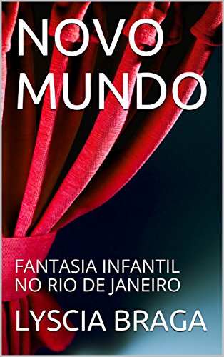 Amazon Com Novo Mundo Fantasia Infantil No Rio De Janeiro Portuguese Edition Ebook Braga Lyscia Kindle Store