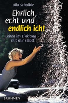 Paperback Ehrlich, echt und endlich ich. Leben im Einklang mit mir selbst. [German] Book