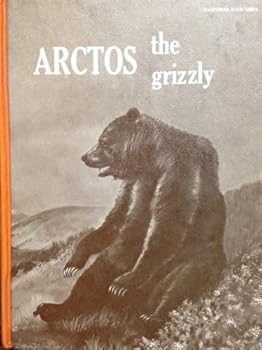 Hardcover Arctos, the grizzly (California state series) Book
