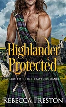 Highlander Protected : A Scottish Time Travel Romance - Book #3 of the Highlander in Time