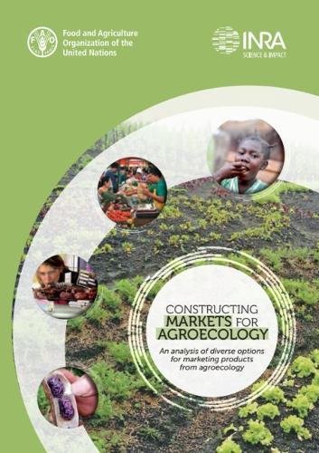 Constructing Markets for Agroecology: An Analysis of Diverse Options for Marketing Products from Agroecology