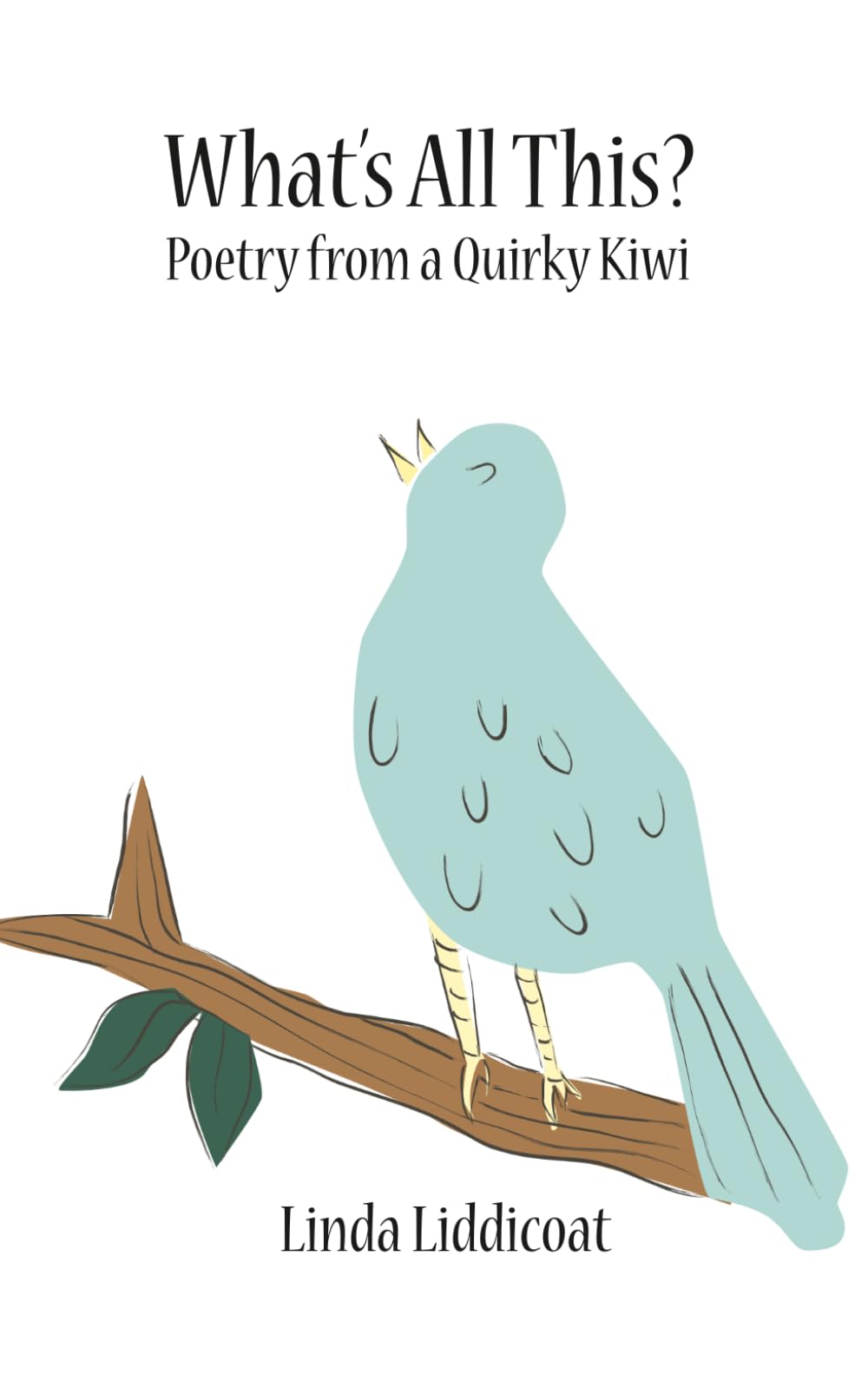 What's All This?: Poetry from a Quirky Kiwi: 44 (Anthologies of poetry and short stories)