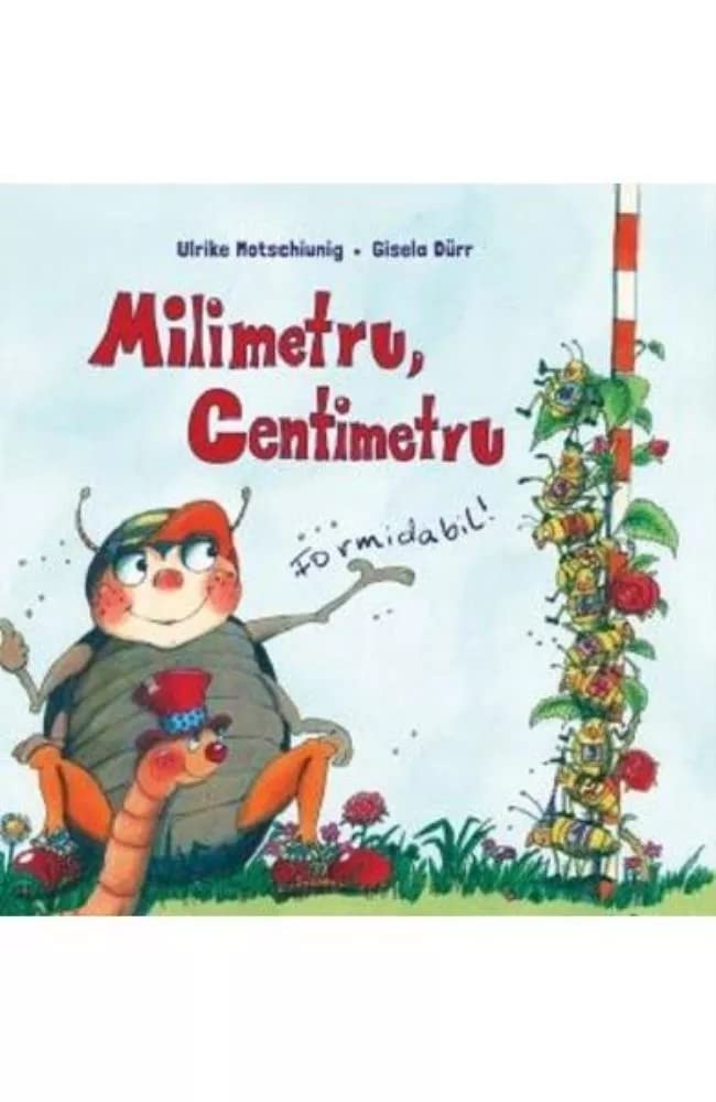 Milimetru, Centimetru. Formidabil