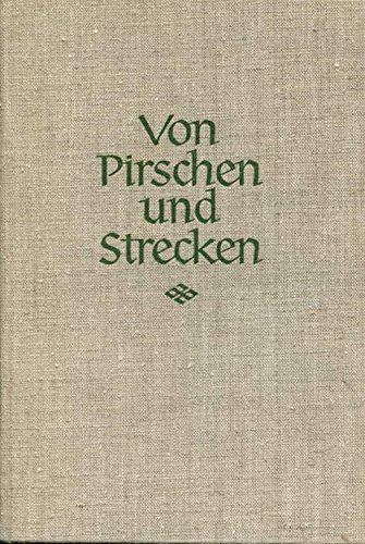 Von Pirschen und Strecken . Jagd- und Tierschilderungen.
