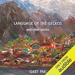 Language of the Geckos Audiobook By Gary Pak cover art
