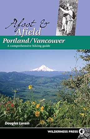 Afoot and Afield: Portland/Vancouver: A Comprehensive Hiking Guide Second Edition book cover