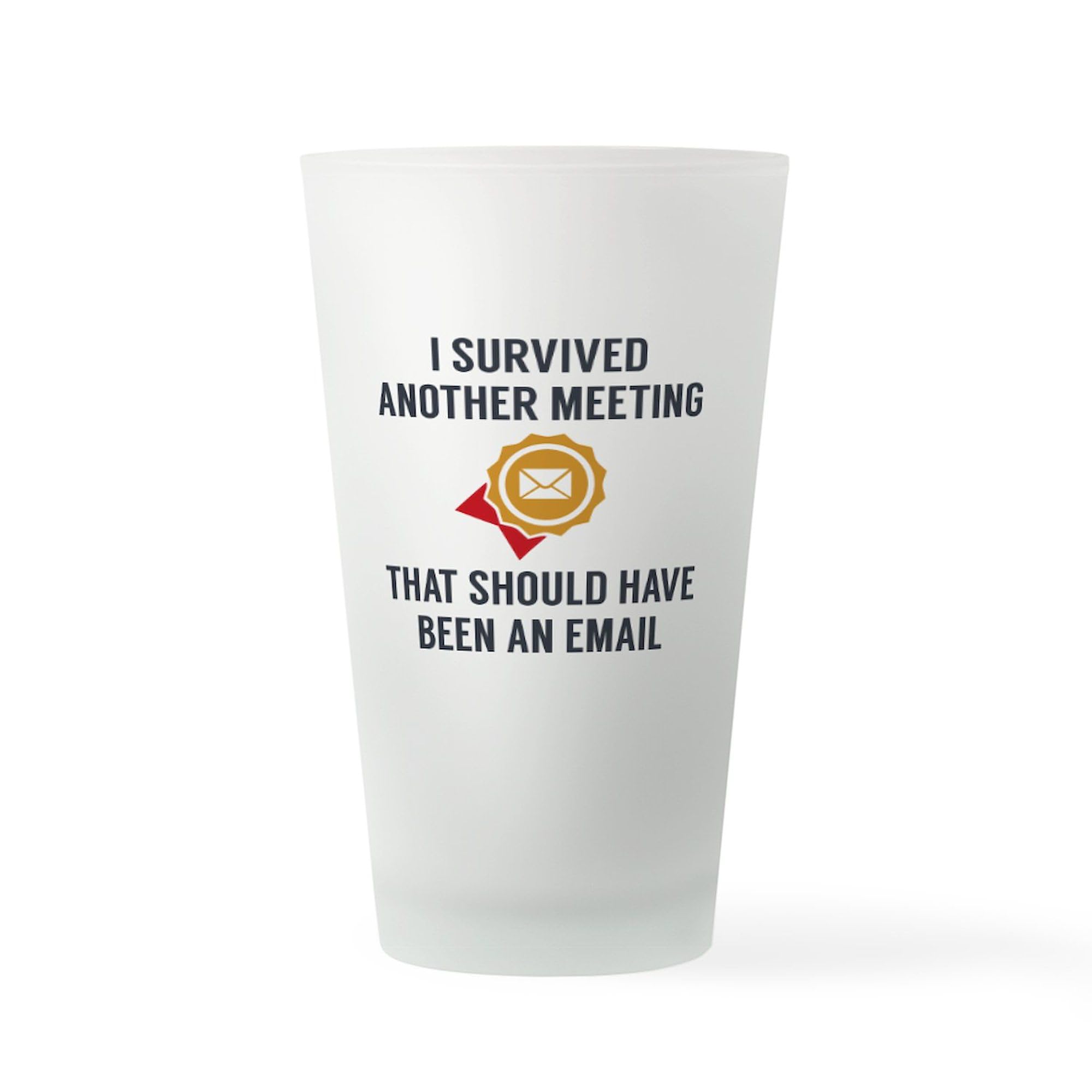 CafePress I Survived Another Meeting Pint Glass, 16 oz. Drinking Glass
