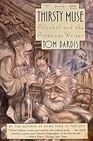The Thirsty Muse: Alcohol and the American Writer 0395574226 Book Cover