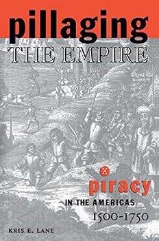 Pillaging the Empire: Piracy in the Americas 1500-1750 (Latin American Realities)