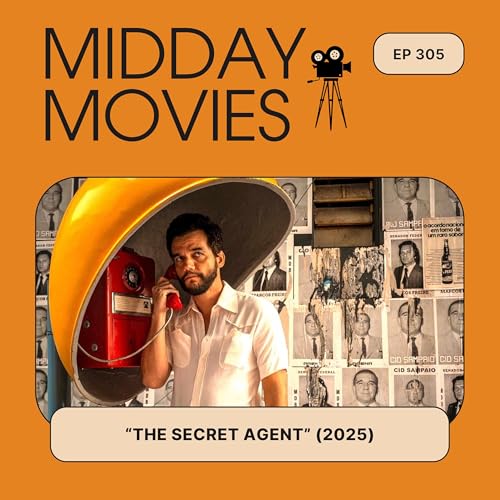 Ep 305: Reviewing "The Secret Agent" (2025): Corruption, Carnivale, and the Shadows of Dictatorship