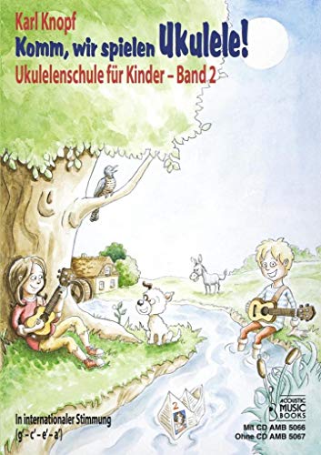 Komm, wir spielen Ukulele! Band 2. Ausgabe ohne CD: Ukulelenschule für Kinder. In internationaler Stimmung (g' - c' - e' - a')