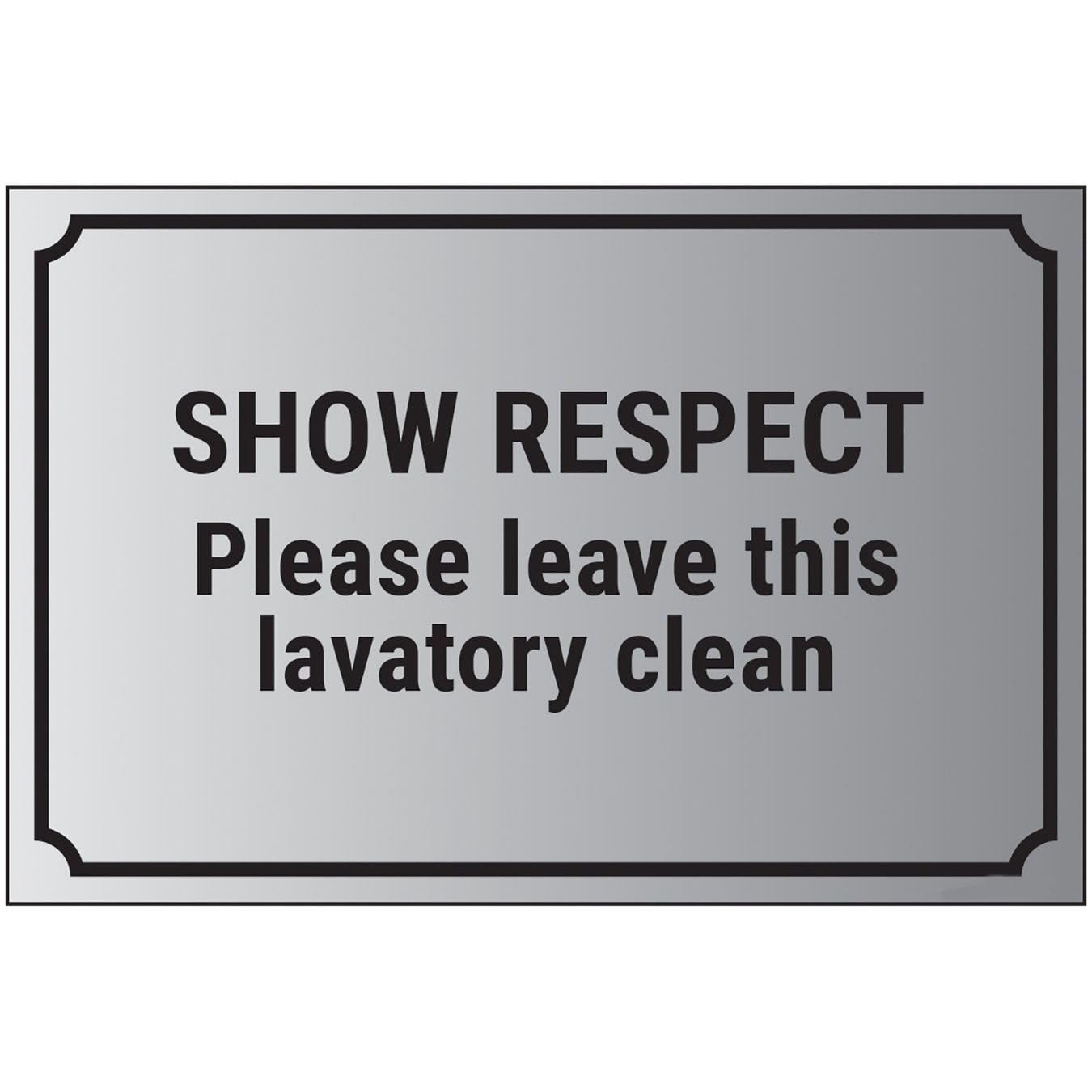 V Safety Show Respect, Please Leave This Lavatory Clean 300 x 200 mm - Self Adhesive Vinyl - Aluminium Effect Safety Sign