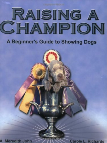Raising a Champion: A Beginner's Guide to Showi... 0971072205 Book Cover