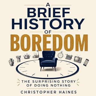 A Brief History of Boredom: The Surprising Story of Doing Nothing cover art
