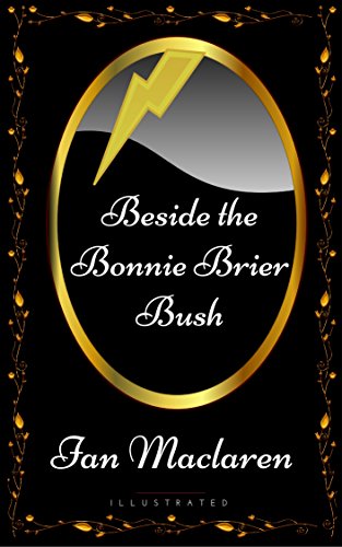 Beside The Bonnie Brier Bush By Ian Maclaren Illustrated