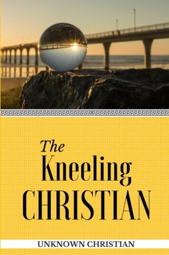 The Kneeling Christian: Is There a Right Way to Pray?