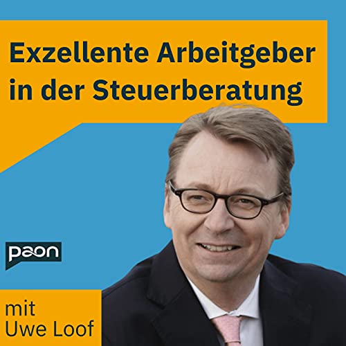 Exzellente Arbeitgeber in der Steuerberatung | Ausgezeichnete Steuerberatungen stellen sich vor Podcast By Uwe Loof cover art