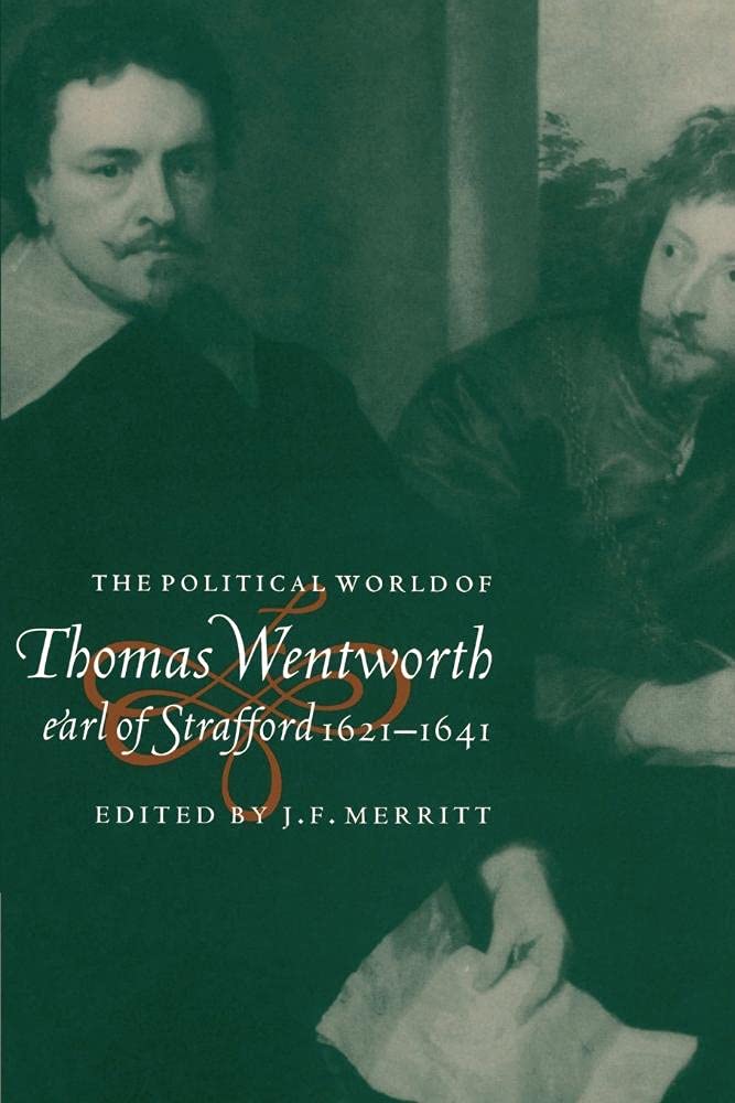 The Political World of Thomas Wentworth, Earl of Strafford, 1... - 9780521521994