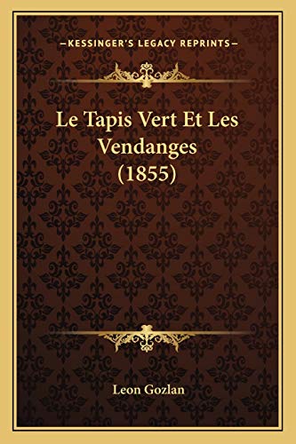 Le Tapis Vert Et Les Vendanges (1855) (French Edition)