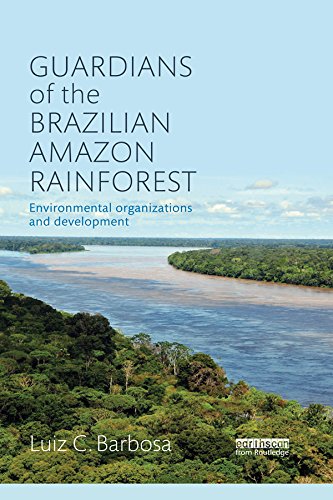 Guardians of the Brazilian Amazon Rainforest: Environmental Organizations and Development      1st Edition, Kindle Edition