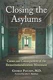Closing the Asylums: Causes and Consequences of the Deinstitutionalization Movement