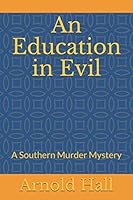 An Education in Evil: A Southern Murder Mystery 1091932964 Book Cover