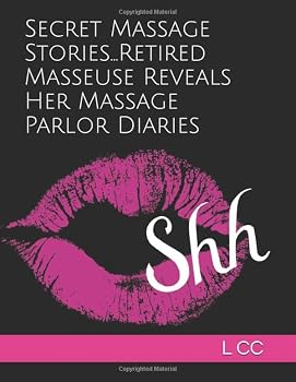 Paperback Secret Massage Stories...Retired Masseuse Reveals Her Massage Parlor Diaries Book