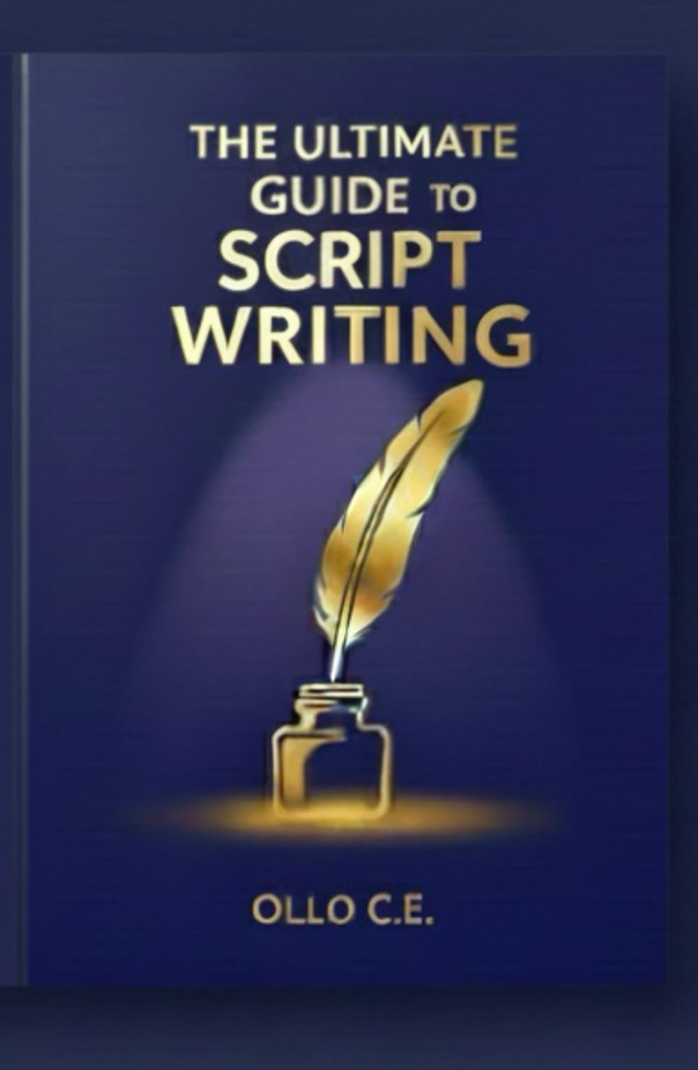 THE ULTIMATE GUIDE TO SCRIPT WRITING