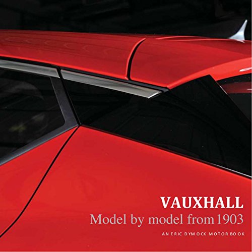 Télécharger Vauxhall: Model by Model from 1903 (Eric Dymock Motor Books) (English Edition) PDF Ebook En Ligne