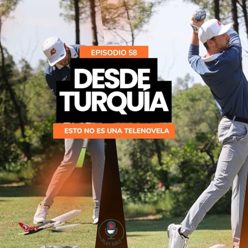Episodio 58: Desde el Turkish Airlines Open no os contamos ninguna telenovela