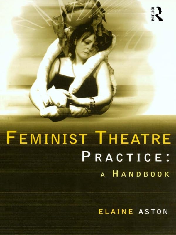 Feminist Theatre Practice Handbook livre anglais de mise en scène féministe