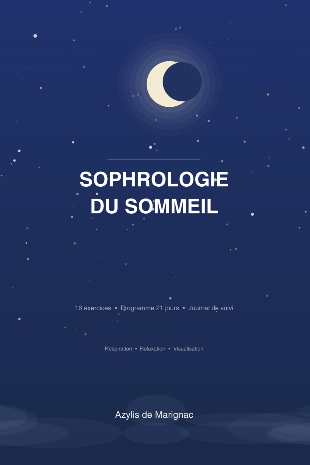 Sophrologie du sommeil — Le guide pratique pour s'endormir naturellement: Le guide pratique pour s'endormir naturellement