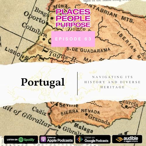 Episode 63: Portugal &mdash; Navigating its History and Diverse Heritage