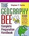 The Geography Bee Complete Preparation Handbook: 1,001 Questions & Answers to Help You Win Again and Again!