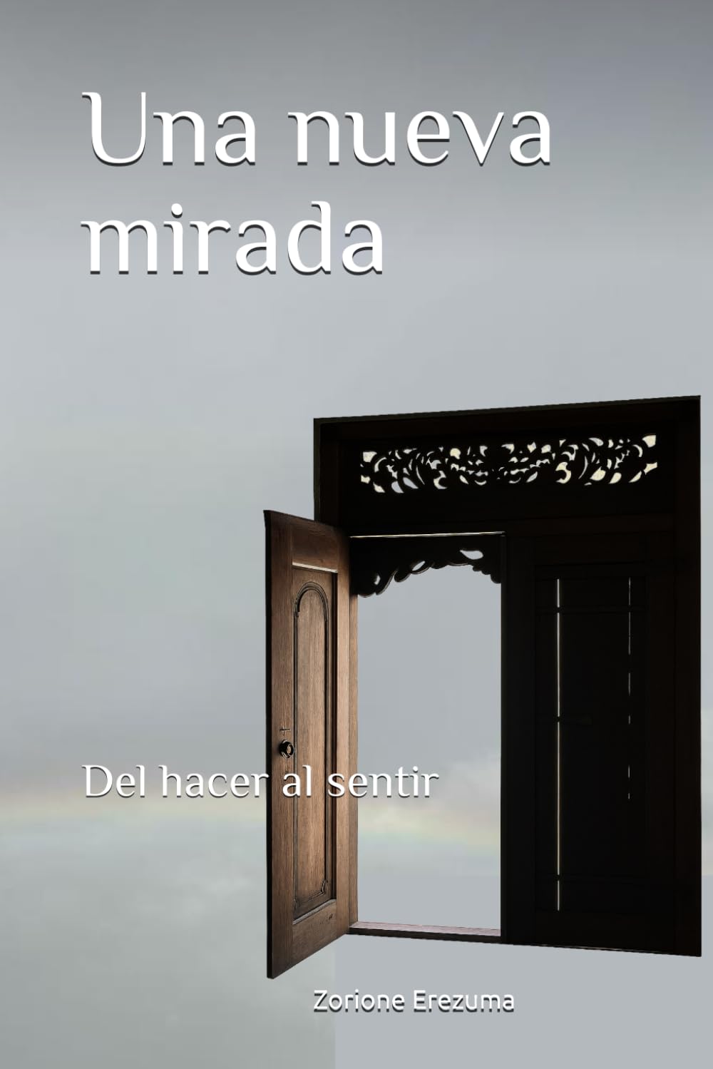 Una nueva mirada: Del hacer al sentir