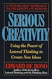 Serious Creativity: Using the Power of Lateral Thinking to Create New Ideas by Edward De Bono (1992-01-01)