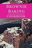 Brownie Baking Cookbook: Delicious Brownie Recipes You Can Easily Make At Home! B08BRKLRYJ Book Cover