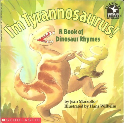 I'm Tyrannosaurus!: A Book of Dinosaur Rhymes Morzollo, Jean and Wilhelm, Hans