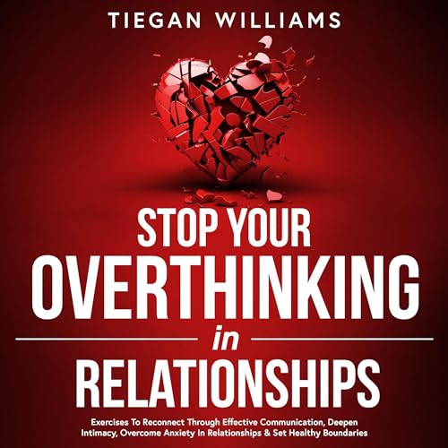 Stop Your Overthinking in Relationships by Tiegan Williams episode artwork