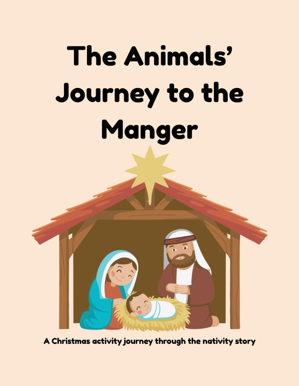 The Animals' Journey to the Manger: A Christmas activity journey through the Nativity Story
